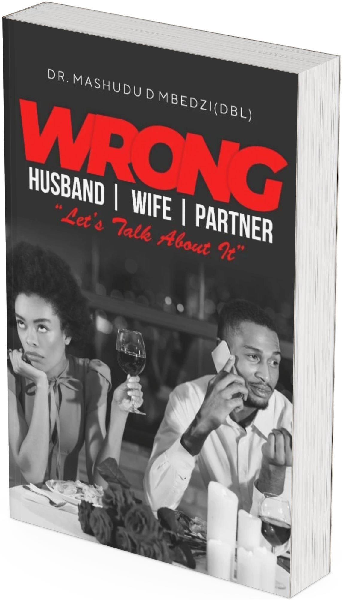 Wrong husband/wife/partner, Let's talk about it. By Dr Mashudu David Mbedzi (DBL).