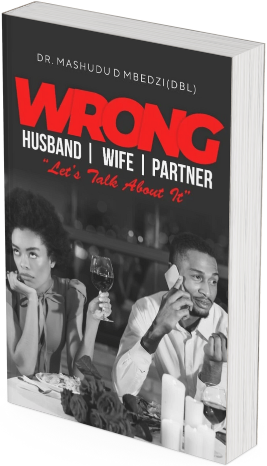 Wrong husband/wife/partner, Let's talk about it. By Dr Mashudu David Mbedzi (DBL).