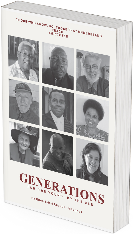 Generations: For the young, by the old. By Ellen Tsitsi Lugube.